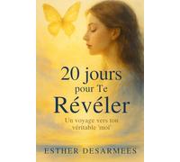 20 jours pour Te Révéler: Un voyage vers ton véritable “moi”