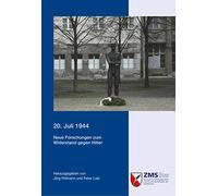 20. Juli 1944: Neue Forschungen und Überlegungen in der Geschichtswissenschaft