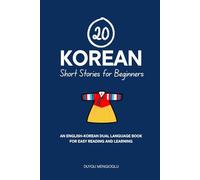 20 Korean Short Stories for Beginners: An English-Korean Dual-Language Book for Easy Reading and Learning (Dual-Language Short Stories for Beginners)