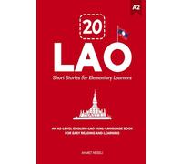 20 Lao Short Stories for Elementary Learners: An A2-Level English-Lao Dual-Language Book for Easy Reading and Learning (Learn Lao)