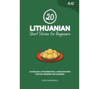 20 Lithuanian Short Stories for Beginners: An English-Lithuanian Dual-Language Book for Easy Reading and Learning (Learn Lithuanian)