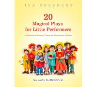 20 Magical Plays for Little Performers: A Collection of Narrated Theatre for Kindergarten Children