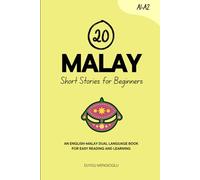 20 Malay Short Stories for Beginners: An English-Malay Dual-Language Book for Easy Reading and Learning (Learn Malay)