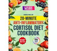 20-Minute Anti-Inflammatory Cortisol Diet Cookbook: Reset Your Hormones Naturally with Fast and Easy Recipes - Real-Food Solutions for Energy, Balance, and Better Sleep
