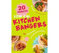 20-Minute Low-Cal Kitchen Bangers: Brand-new weight loss cookbook from bestselling author - 100 super speedy and slimming recipes