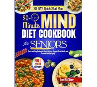 20-Minute MIND DIET Cookbook for Seniors: Quick and Easy Recipes to Boost Memory, Support Brain Health, and Promote Healthy Aging