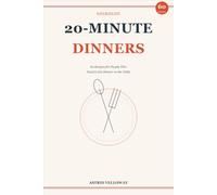 20-Minute Weeknight Dinners: 60 Recipes for People Who Need to Get Dinner on the Table