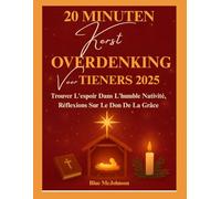 20 MINUTEN KERST OVERDENKING VOOR TIENERS 2025: Hoop Vinden In Nederige Geboorte, Reflecties Op De Gave Van Genade