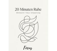 20 Minuten Ruhe: Minimal Art · Fokus · Entspannung