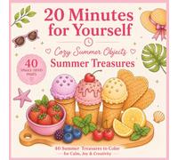 20 Minutes for Yourself: Summer Treasures: Bold & Easy Coloring Book for Adults | 40 Relaxing Summer Illustrations Designed for 20-30 Minute Coloring ... Vacation Essentials & Single-Sided Pages