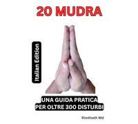 20 MUDRA: Italian Edition (guarigione olistica)