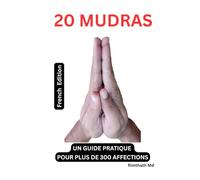 20 MUDRAS: French Edition (Santé holistique)