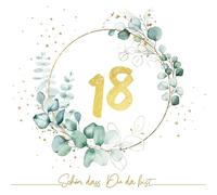 20 Napkins Eucalyptus Birthday Golden 18 Table Decoration with Saying Schön, dass Du da bist. Paper Napkins with Motif Also for Decoupage and Decoupage 33 x 33 cm