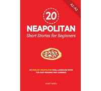 20 Neapolitan Short Stories for Beginners: An English-Neapolitan Dual-Language Book for Easy Reading and Learning (Learn Neapolitan)