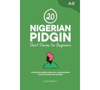 20 Nigerian Pidgin Short Stories for Beginners: An English-Nigerian Pidgin Dual-Language Book for Easy Reading and Learning (Learn Nigerian Pidgin)