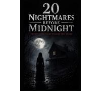 20 Nightmares Before Midnight: A Collection of 20 Short Horror Stories