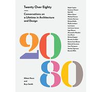20 Over 80: Conversations with Legends of Architecture and Design