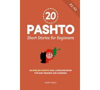 20 Pashto Short Stories for Beginners: An English-Pashto Dual-Language Book for Easy Reading and Learning (Learn Pashto)