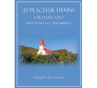 20 Peaceful Hymns for Flute Solo with Piano Accompaniment