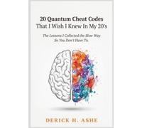 20 Quantum Cheat Codes That I Wish I Knew In My 20's: The Lessons I Collected the Slow Way So You Don't Have To