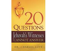 20 Questions Jehovah's Witnesses Cannot Answer
