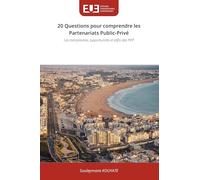 20 Questions pour comprendre les Partenariats Public-Privé: Les mécanismes, opportunités et défis des PPP
