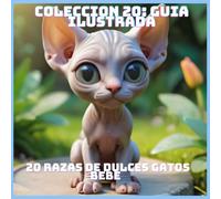 20 RAZAS DE DULCES GATOS BEBE (COLECCION 20: GUIA ILUSTRADA)