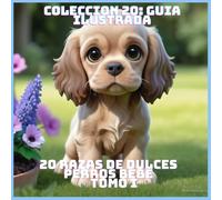20 RAZAS DE DULCES PERROS BEBE TOMO I (COLECCION 20: GUIA ILUSTRADA)