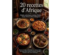 20 recettes d'Afrique: Simples, authentiques et pleines d'histoire - Voyage culinaire du Maroc à Madagascar (Collection Les Vieilles Marmites)