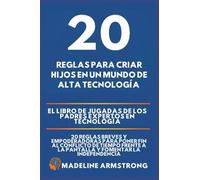 20 Reglas para Criar Hijos en un Mundo de Alta Tecnología