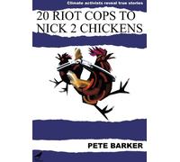 20 Riot Cops to Nick 2 Chickens: Climate Activists Reveal True Stories