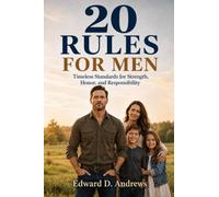 20 RULES FOR MEN: Timeless Standards for Strength, Honor, and Responsibility (20 Rules for Life)