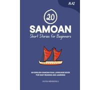 20 Samoan Short Stories for Beginners: An English-Samoan Dual-Language Book for Easy Reading and Learning (Learn Samoan)