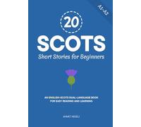 20 Scots Short Stories for Beginners: An English-Scots Dual-Language Book for Easy Reading and Learning (Learn Scots)