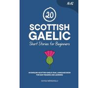 20 Scottish Gaelic Short Stories for Beginners: An English-Scottish Gaelic Dual-Language Book for Easy Reading and Learning (Learn Scottish Gaelic)