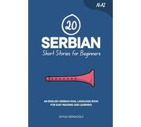 20 Serbian Short Stories for Beginners: An English-Serbian Dual-Language Book for Easy Reading and Learning (Dual-Language Short Stories for Beginners)
