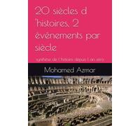 20 siècles d 'histoires, 2 événements par siècle: synthèse de l histoire depuis l an zéro