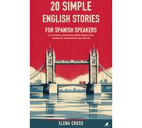 20 Simple English Stories for Spanish Speakers: An A1 Bilingual Reader with Spanish Translations, Vocabulary, Pronunciation, and Practice