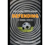 20 Soccer Team Defending Exercises: Professional Academy Soccer Training Series