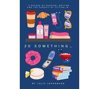 20 Something...: A decade of reading, writing and the pursuit of fitting in