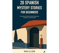 20 Spanish Mystery Stories for Beginners: An A2 Bilingual Reader with English Translations, Vocabulary, Clues, and Practice
