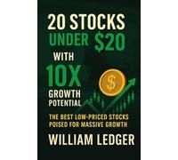 20 Stocks Under $20 with 10x Growth Potential: The Best Low-Priced Stocks Poised for Massive Growth (Ultimate Stock Picks Series)