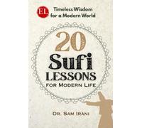 20 Sufi Lessons: For Modern Life (Timeless Wisdom for a Modern World)