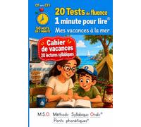 20 tests de fluence cahier de vacances 20 lectures syllabiques cp vers ce1 - 1 minute pour lire: - Mes vacances à la mer MSO Méthode Syllabique Orale Ponts phonétiques 50 mots