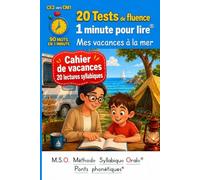 20 tests de fluence Cahier de vacances CE2 vers CM1 1 minute pour lire Mes vacances à la mer 20 lectures DYS: MSO Méthode Syllabique Orale et ponts phonétiques 90 mots par lecture illustrée