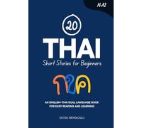 20 Thai Short Stories for Beginners: An English-Thai Dual-Language Book for Easy Reading and Learning (Dual-Language Short Stories for Beginners)