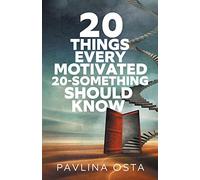 20 Things Every Motivated 20-Something Should Know
