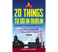 20 Things To Do In Dublin Before You Go For a Pint: A Guide to Dublin's Top Attractions