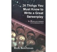 20 Things You Must Know to Write a Great Screenplay: A Thorough Primer for Screenwriters