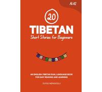 20 Tibetan Short Stories for Beginners: An English-Tibetan Dual-Language Book for Easy Reading and Learning (Dual-Language Short Stories for Beginners)